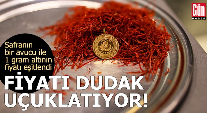 Safranın fiyatı dudak uçuklatıyor!