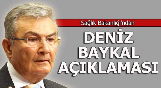 Sağlık Bakanlığı ndan Deniz Baykal açıklaması