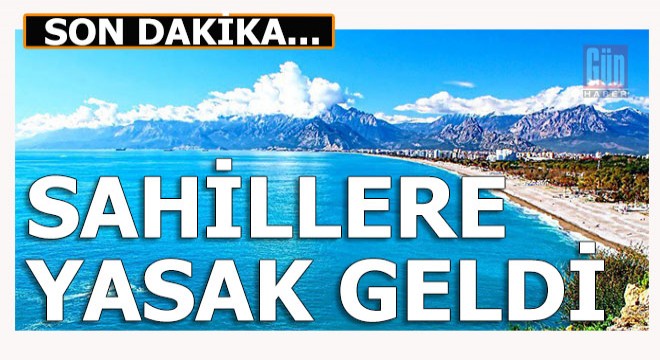 Sahillere yasak geldi