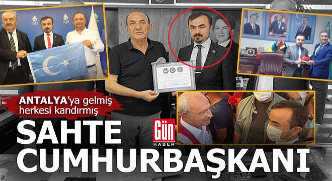 Sahte cumhurbaşkanı Antalyalı siyasileri de kandırmış