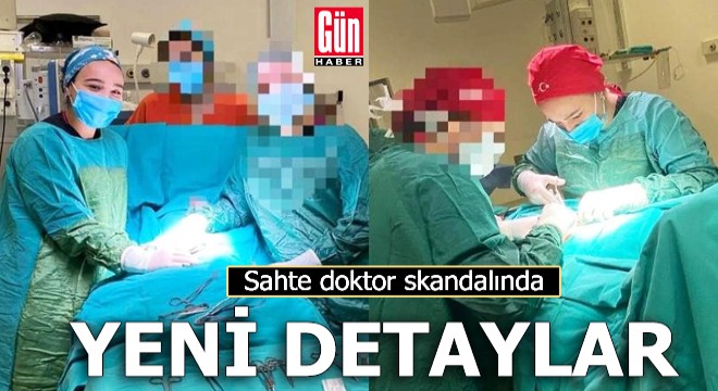 Sahte doktor skandalında yeni detaylar...