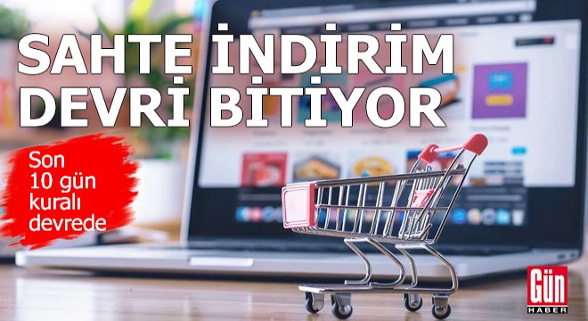 Sahte indirim devri bitiyor