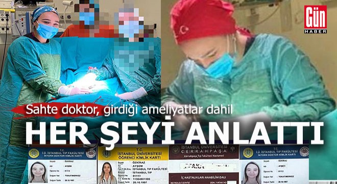 Sahte doktor her şeyi anlattı