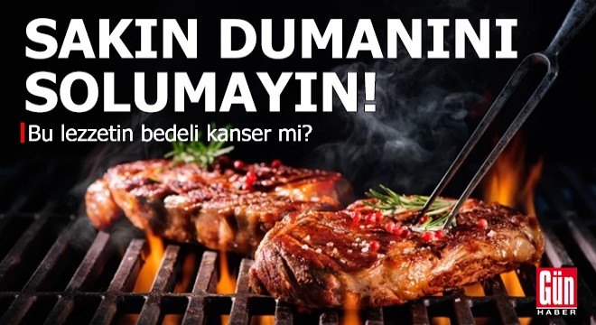 Sakın dumanını solumayın!