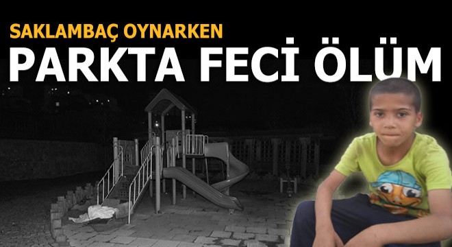 Saklambaç oynarken parkta feci ölüm