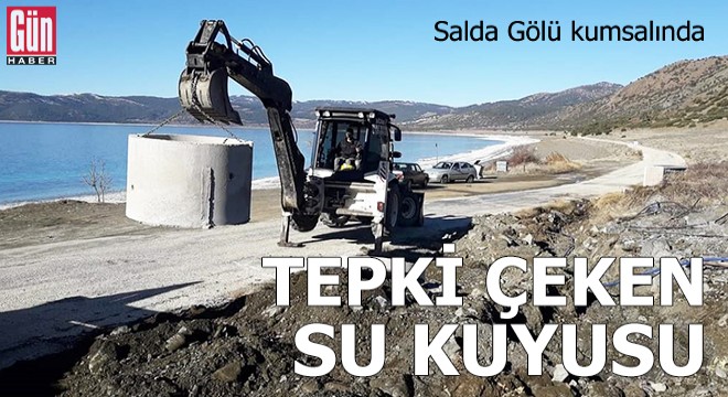 Salda Gölü kumsalında tepki çeken su kuyusu