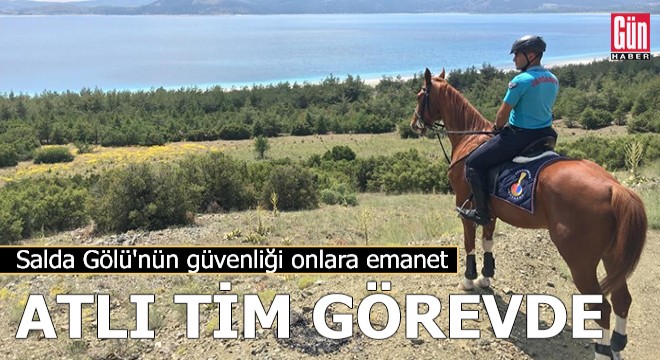 Salda Gölü nün güvenliği onlara emanet