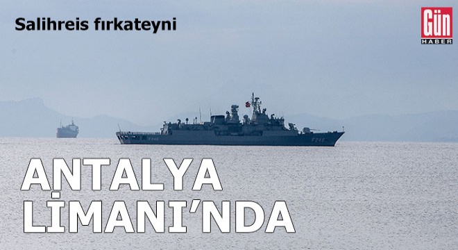 Salihreis fırkateyni, Antalya Limanı'nda