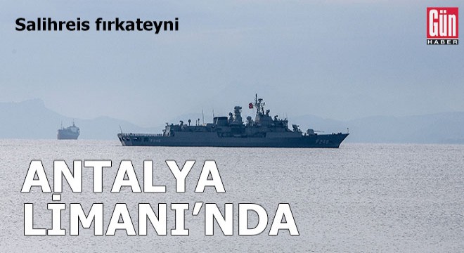 Salihreis fırkateyni, Antalya Limanı nda