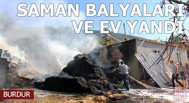 Saman balyaları ve ev yandı