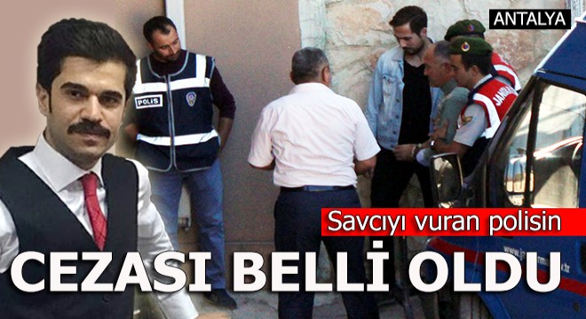 Savcıyı makamında vuran polisin cezası belli oldu