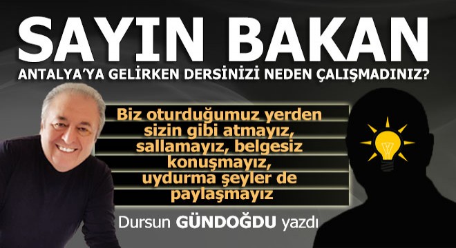 Sayın bakan bir daha Antalya'ya gelirken...