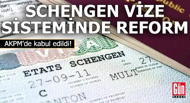 Schengen vize sisteminde reform! AKPM'de kabul edildi