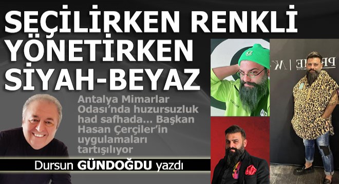 Seçilirken renkli, yönetirken siyah-beyaz