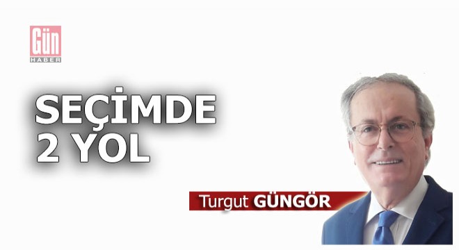 Seçimde 2 yol