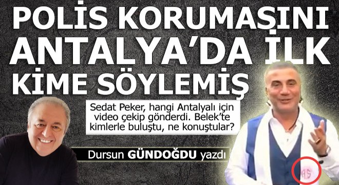 Sedat Peker Antalya'da kiminle ne konuştu?
