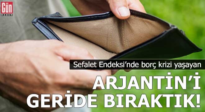 Sefalet Endeksi nde Arjantin i geride bıraktık!