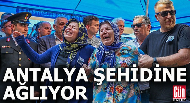 Şehidimiz Antalya'da toprağa verildi