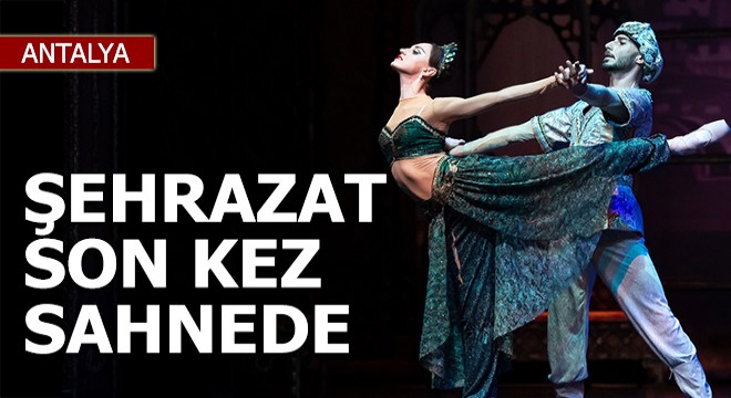 Şehrazat bu sezon Antalya'da son kez sahnede