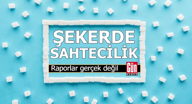 Şekerde sahtecilik! Raporlar gerçek değil