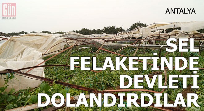 Sel felaketinde devleti dolandırdılar