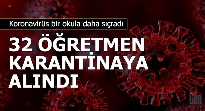 Seminere katılan 32 öğretmen karantinaya alındı