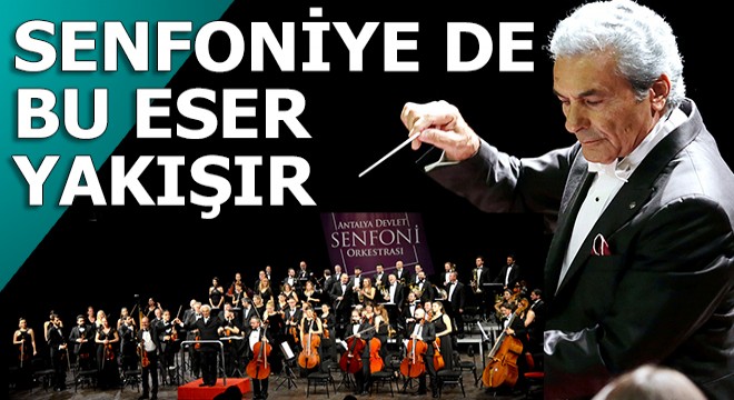 Senfoniye de bu eser yakışır
