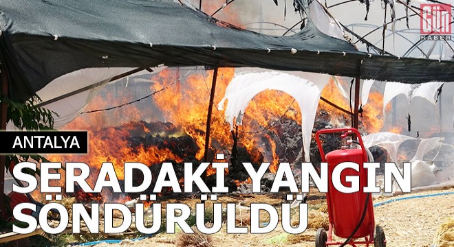Seradaki yangın güçlükle söndürüldü; işçiler gözyaşı döktü