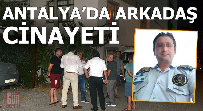 Serik'te cinayet... Tartıştığı iş arkadaşını av tüfeğiyle öldürdü