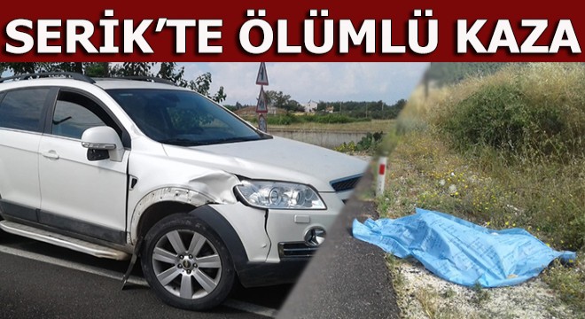 Serik'te cipin çarptığı yaya, öldü