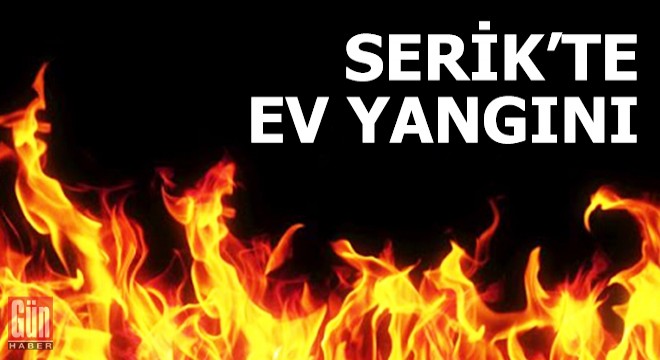 Serik'te ev yangını