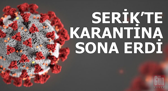 Serik'te karantina sona erdi