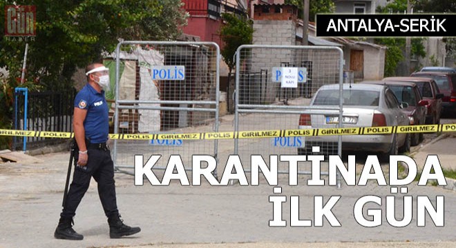 Serik'te karantinada ilk gün