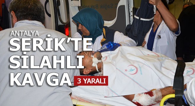Serik'te silahlı kavga: 3 yaralı