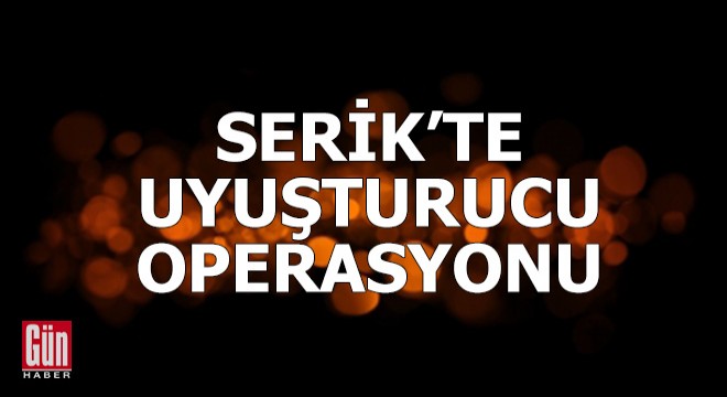 Serik'te uyuşturucu operasyonu