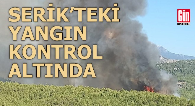 Serik'teki orman yangını kontrol altına alındı