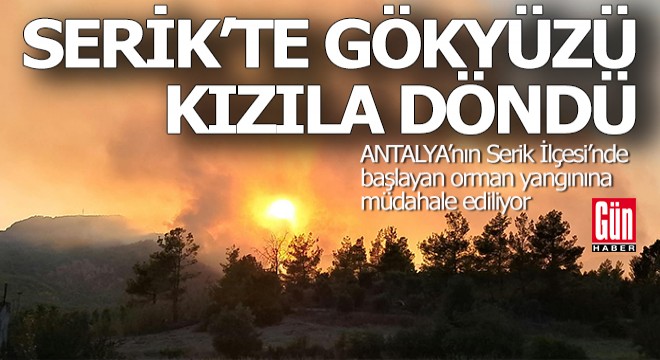 Serik'teki yangın gökyüzünü kızıla boyadı