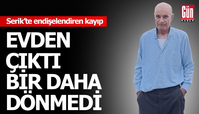 Serik’te endişelendiren kayıp