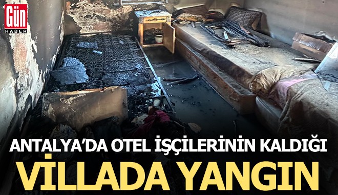 Serik'te otel işçilerinin kaldığı villa alevlere teslim oldu