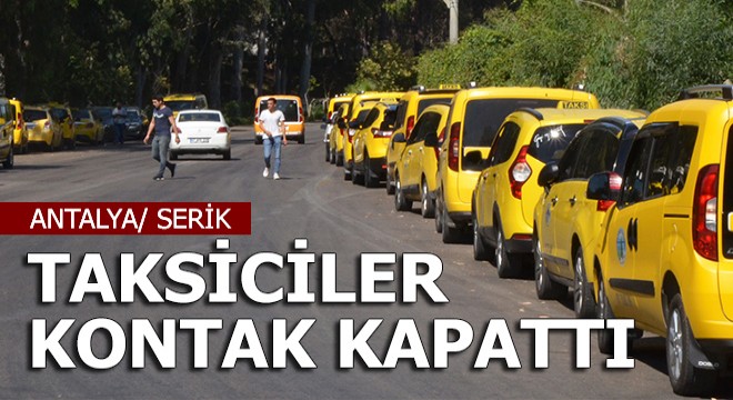 Serik te taksiciler kontak kapattı, turistler şaşırdı