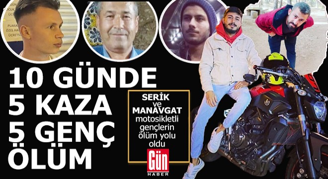 Serik ve Manavgat arası motosikletli gençlerin ölüm yolu oldu