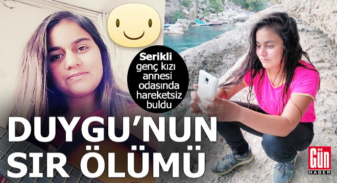 Serikli genç kızın sır ölümü