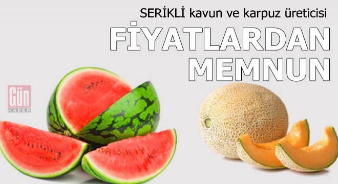 Serikli kavun ve karpuz üreticisi fiyatlardan memnun
