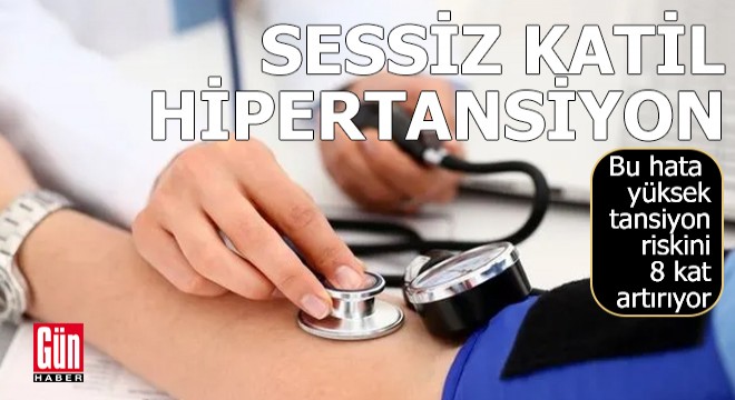 Sessiz katil hipertansiyon!