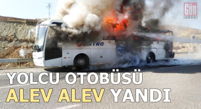 Seyir halindeki yolcu otobüsü alev alev yandı