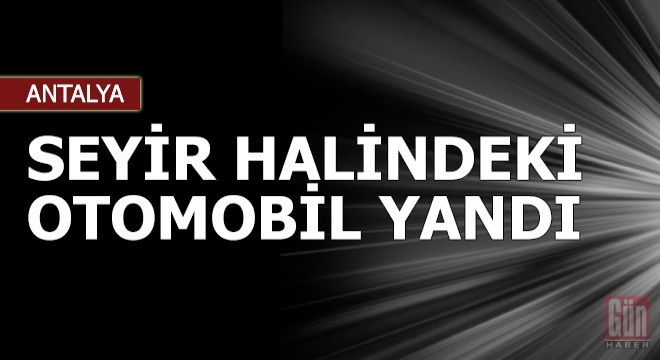 Seyir halindeki otomobil yandı