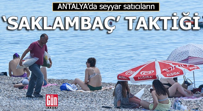 Seyyar satıcıların 'saklambaç' taktiği