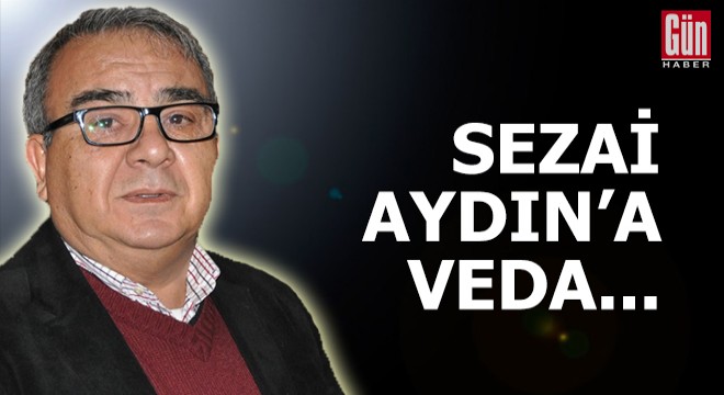 Sezai Aydın son yolculuğuna uğurlandı