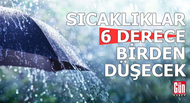 Sıcaklıklar 6 derece birden düşecek