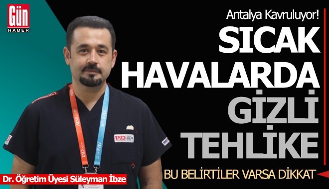 Sıcakta bu belirtilere dikkat! Uzman acil durumu açıkladı